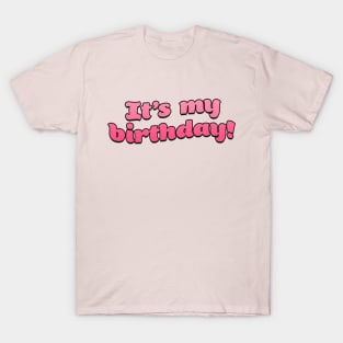 It's my Birthday! T-Shirt